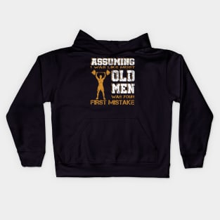 Assuming I Was Like Most Old Men Was Your First Mistake Tee Kids Hoodie